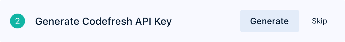New step 2: Generate Codefresh API Key with Generate and Skip actions